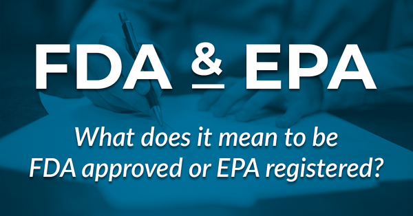 fda-approved-epa-registered-what-does-this-really-mean